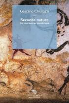 Couverture du livre « Seconde nature : De Lascaux au numérique » de Gaetano Chiurazzi aux éditions Mimesis