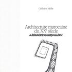 Couverture du livre « Architecture marocaine du XX siècle » de Gislhaine Meffre aux éditions Senso Unico