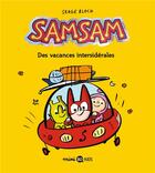 Couverture du livre « SamSam t.8 ; des vacances intersidérales » de Serge Bloch aux éditions Bd Kids
