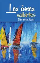 Couverture du livre « Les âmes vaillantes » de Adam Clemence aux éditions Le Lys Bleu