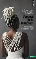 Couverture du livre « L'opposé de la blancheur : Réflexions sur le problème blanc » de Leonora Miano aux éditions Points