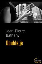 Couverture du livre « Double je » de Jean-Pierre Bathany aux éditions Sixto