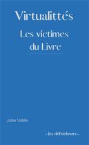 Couverture du livre « Virtualittés : les victimes du livre » de Jules Vallès aux éditions Les Defricheurs