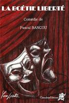 Couverture du livre « La boétie liberté » de Pascal Bancou aux éditions Editions Cherubins