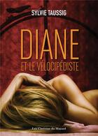 Couverture du livre « Diane et le vélocipédiste » de Sylvie Taussig aux éditions Les Chemins Du Hasard