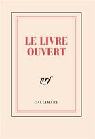 Couverture du livre « Le livre ouvert » de Collectif Gallimard aux éditions Gallimard