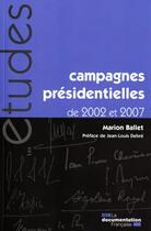 Couverture du livre « Campagnes présidentielles de 2002 et de 2007 » de Marion Ballet aux éditions Documentation Francaise