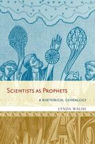 Couverture du livre « Scientists as Prophets: A Rhetorical Genealogy » de Walsh Lynda aux éditions Oxford University Press Usa