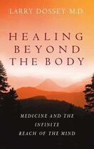 Couverture du livre « Healing Beyond the Body » de Larry Dossey aux éditions Little Brown Book Group Digital