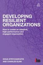 Couverture du livre « Developing Resilient Organizations » de Elvin Charles aux éditions Kogan Page Digital