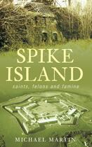Couverture du livre « Spike Island » de Michael Martin aux éditions History Press Digital