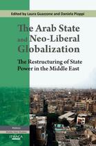 Couverture du livre « The Arab State and Neo-liberal Globalization » de Guazzone Laura aux éditions Garnet Publishing Uk Ltd