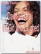 Couverture du livre « Dawn O'Hara the Girl who Laughed » de Edna Ferber aux éditions Ebookslib