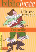 Couverture du livre « L'illusion comique » de Pierre Corneille aux éditions Hachette Education