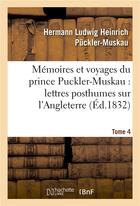Couverture du livre « Memoires et voyages du prince puckler-muskau : lettres posthumes sur l'angleterre. tome 4 - , l'irla » de Puckler-Muskau-H aux éditions Hachette Bnf