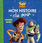 Couverture du livre « Mon histoire du soir : Toy Story : l'histoire du film » de Disney Pixar aux éditions Disney Hachette