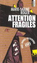 Couverture du livre « Attention Fragiles » de Marie-Sabine Roger aux éditions Points