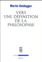 Couverture du livre « Vers une définition de la philosophie » de Martin Heidegger aux éditions Seuil