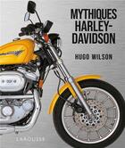 Couverture du livre « Mythiques Harley-Davidson » de Hugo Wilson aux éditions Larousse