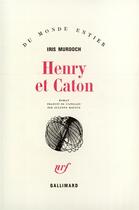 Couverture du livre « Henry Et Caton » de Iris Murdoch aux éditions Gallimard