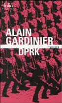 Couverture du livre « DPRK » de Alain Gardinier aux éditions Folio