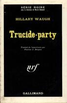 Couverture du livre « Trucide-party » de Hillary Waugh aux éditions Gallimard