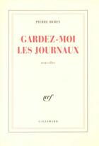 Couverture du livre « Gardez-moi les journaux » de Pierre Hebey aux éditions Gallimard