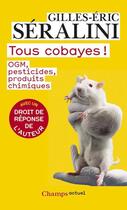 Couverture du livre « Tous cobayes ! OGM, pesticides, produits chimiques » de Gilles-Eric Seralini aux éditions Flammarion