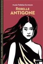 Couverture du livre « Rebelle Antigone » de Marie-Therese Davidson et Aline Bureau aux éditions Nathan