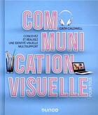 Couverture du livre « Communication visuelle pour tous ; concevez et réalisez une identité visuelle multisupport » de Cath Caldwell aux éditions Dunod