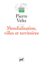 Couverture du livre « Mondialisation villes et territoires » de Pierre Veltz aux éditions Puf