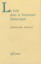 Couverture du livre « Folie dans la litterature fantastiq. » de Ponnau G aux éditions Puf