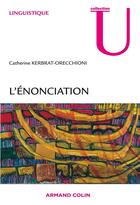 Couverture du livre « L'énonciation » de Kerbrat-Orecchioni-C aux éditions Armand Colin