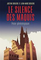 Couverture du livre « Le silence des maquis : polar généalogique » de Justine Berliere et Jean-Marc Berliere aux éditions Denoel