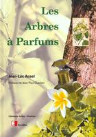 Couverture du livre « Les Arbres A Parfums » de Jean-Luc Ansel aux éditions Eyrolles