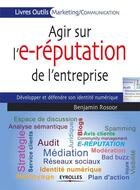 Couverture du livre « Agir sur l'e-réputation de l'entreprise ; développer et défendre son identité numérique » de Benjamin Rosoor aux éditions Eyrolles