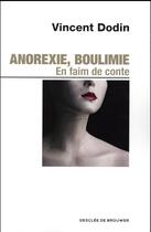 Couverture du livre « Anorexie, boulimie ; en faim de conte » de Vincent Dodin aux éditions Desclee De Brouwer