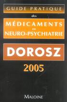Couverture du livre « Guide pratique des medicaments en neuropsychiatrie (édition 2005) » de Philippe Dorosz aux éditions Maloine