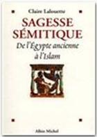 Couverture du livre « Sagesse semitique - de l'egypte ancienne a l'islam » de Claire Lalouette aux éditions Albin Michel