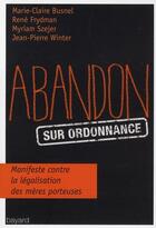 Couverture du livre « Abandon sur ordonnance ; manifeste contre la légalisation des mères porteuses » de  aux éditions Bayard