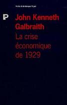 Couverture du livre « La crise de 1929_1ere ed » de Galbraith J K. aux éditions Payot