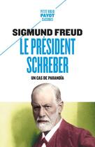 Couverture du livre « Le Président Schreber ; un cas de paranoïa » de Sigmund Freud aux éditions Payot