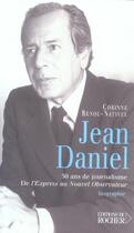 Couverture du livre « Jean daniel - 50 ans de journalisme, de l'express au nouvel observateur » de Renou-Nativel C. aux éditions Rocher