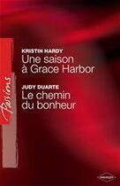 Couverture du livre « Une saison à Grace Harbor ; le chemin du bonheur » de Kristin Hardy et Judy Duarte aux éditions Harlequin