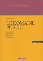 Couverture du livre « Le domaine public - composition - delimitation - protection - utilisation » de Jean Dufau aux éditions Le Moniteur