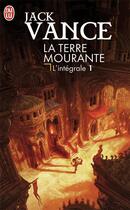 Couverture du livre « La terre mourante : Intégrale vol.1 » de Jack Vance aux éditions J'ai Lu