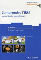 Couverture du livre « Comprendre l'irm ; manuel d'auto-apprentissage (6e édition) » de Bruno Kastler aux éditions Elsevier-masson