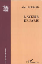 Couverture du livre « L'avenir de paris » de Albert Guerard aux éditions L'harmattan