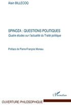 Couverture du livre « Spinoza : questions politiques ; quatre études sur l'actualité du traité politique » de Alain Billecoq aux éditions L'harmattan