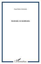 Couverture du livre « Mamari, le bambara » de Pascal-Baba Couloubaly aux éditions Editions L'harmattan